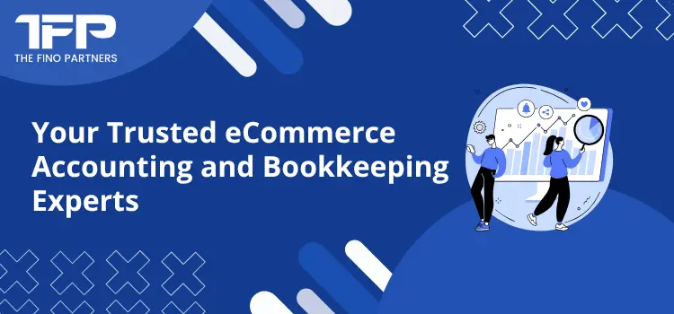 Your Trusted eCommerce Accounting and Bookkeeping Experts
